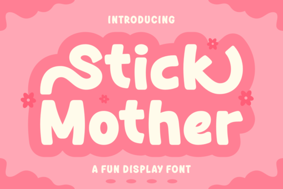Discover the Charm of Stick Mother: A Bold and Playful Display Font